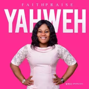 FaithPraise - Yaweh’